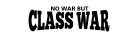 Lettering ''No war but class war''