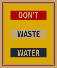''Don't waste water'' poster