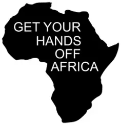 GET YOUR HANDS OFF AFRICA